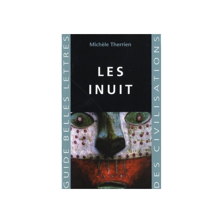 Les Inuit (Guides Belles Lettres Des Civilisations)